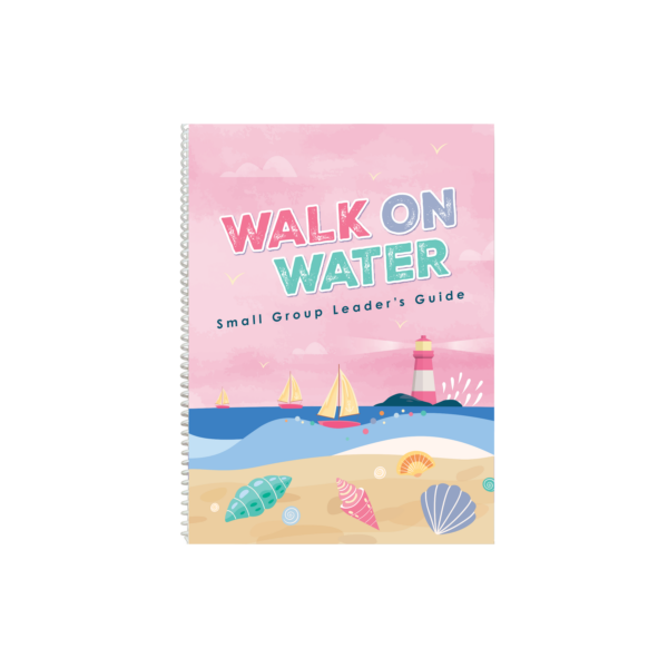Walk on Water Small Group Leader's Guide